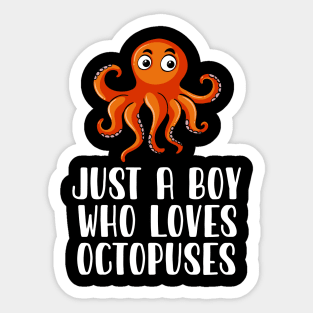 Just A Boy Who Loves Octopuses Sticker